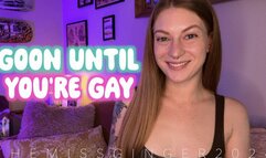 Goon Until You're Gay