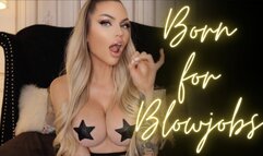 Born for Blowjobs