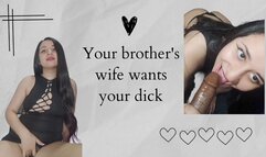Your brother's wife wants your dick