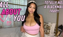 All About You (Not A Blackmail Trick!)