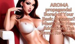 The NLP toolbox: AROMA propaganda! Bored of Your Basic Orgasms? Meet Your New Addiction: The Aroma Revolution
