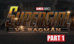 Supergirl vs Bagman - Part 1