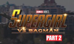 Supergirl vs Bagman - Part 2