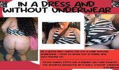 IN A DRESS AND WITHOUT UNDERWEAR