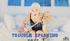 TROUBLE SPANKING Part 1