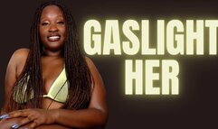 Gaslight Her