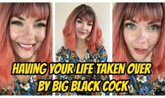 Having Your Life Taken Over By Big Black Cock