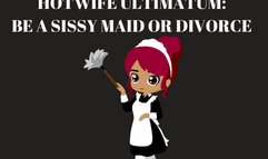 HOTWIFE ULTIMATUM, BE A SISSY MAID OR DIVORCE - Sissy Maid Training [Programmed To Be A Sissymaid] [Sissy] [French Maids] [Maid Training] [Sissymaid] [Sissy Training] [Maid] [Sissy Servants] [Divorce] [Husband] [Sissy Husband] [Hotwife]