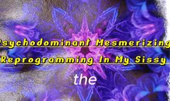 Psychodominant Mesmerizing Reprogramming In My Sissy
