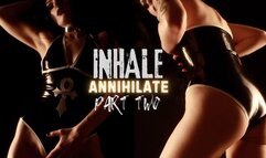 INHALE Annihilation Part Two