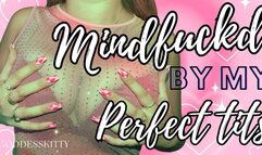 Mindfucked By My Perfect Tits