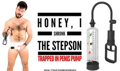 Honey I shrunk the stepsons Trapped in stepdads penis pump