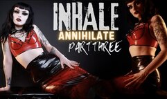 INHALE Annihilate Part Three