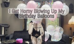 I Got Horny Blowing Up My Birthday Balloons