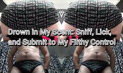 Immerse in My Scent Sniff, Lick, and Submit to My Filthy Control