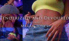 Tenderized and Devoured - Featuring Megan Jones - SD