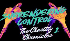 Surrendering Control Chastity Chronicles
