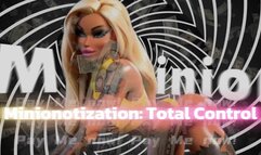 Minionotization: Total Control