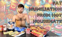 Fat humiliation from hot housemate