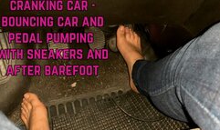 cranking - bouncing car and pedal pumping with sneakers and then barefoot