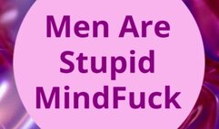 Men Are Stupid MindFuck