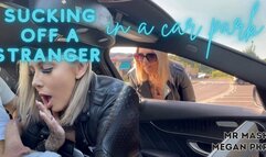 Sucking off a stranger in a car park