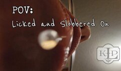 POV: Licked and Slobbered On