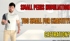 Small penis humiliation Too small for chastity! castration?