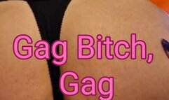 Gag Bitch, Gag