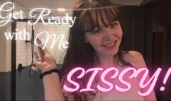 Get Ready With Me, Sissy!