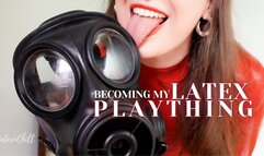 Becoming MY Latex Plaything