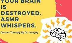 Goon Until Your Brain Is Destroyed ASMR Whispers