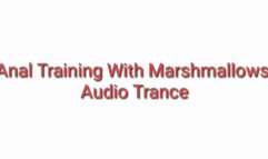 Anal Training With Marshmallows Audio Trance