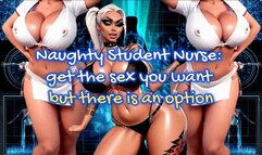 Naughty Student Nurse: get the sex you want but there is an option
