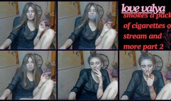 love valya smokes a pack of cigarettes on stream and more part 2