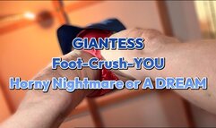 Giantess foot smashes, horny nightmare or a dream?