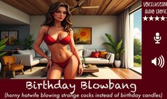 Birthday Blowbang [Improv] [Hotwife] [Group of Strangers] [Blowbang Party] [Cocksucking] [Swallowing] [Facial]