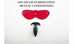 ADVANCED FEMINIZATION MENTAL CONDITIONING - Feminization Mental Wash, Feminization Training