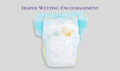 Instant Diaper Wetting Encouragement - Want To Wet Without Control, ABDL Mind Fuck