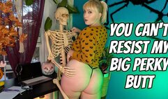 You Cant Resist My Big Perky Butt