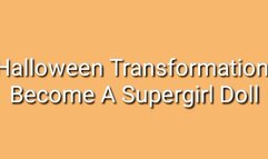 Halloween Transformation : Become A Supergirl Doll