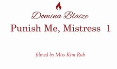 Punish me Mistress - Part 1