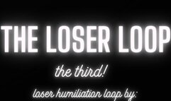 The Loser Loop (the Third!)