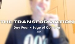 The Transformation: Day Four - Edge of Oblivion