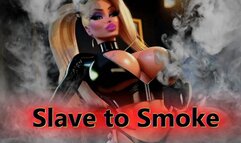 Slave to Smoke: Pushing in Your Own Weakness for Goddess Malvoria