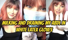 Milking And Draining My ABDL In White Latex Gloves