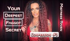 YOUR DEEPEST FAGGOT SECRET - CONFESSION #3