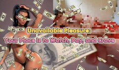 Unavailable Pleasure: Your Place Is to Watch, Pay, and Crave
