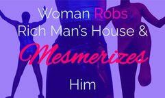 Woman Robs Rich Man's House & Mesmerizes Him