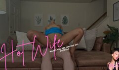 Hot Wife Makes You Her Jerking Off Cuckold